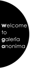 welcome to galeria anonima